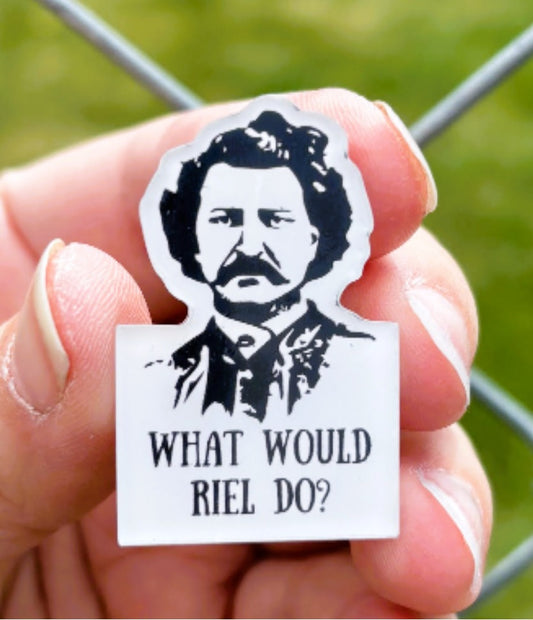 What Would Riel Do Acrylic Lapel Pin